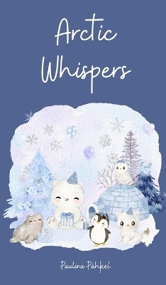 Arctic Whispers - Paulina Pähkel