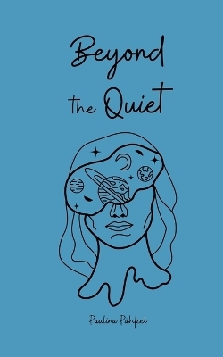 Beyond the Quiet - Paulina Pähkel