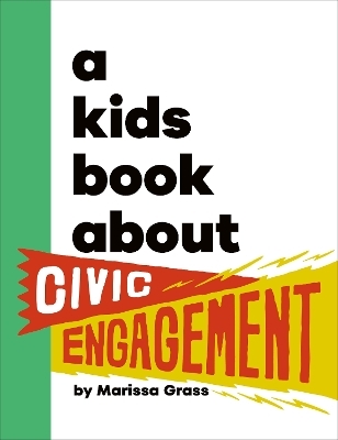 A Kids Book About Civic Engagement - Marissa Grass