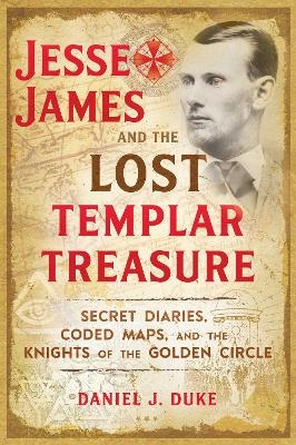 Jesse James and the Lost Templar Treasure - Daniel J. Duke