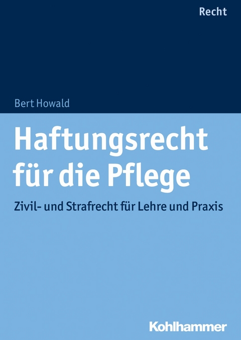Haftungsrecht für die Pflege - Bert Howald