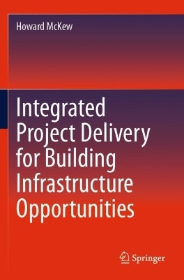 Integrated Project Delivery for Building Infrastructure Opportunities - Howard McKew