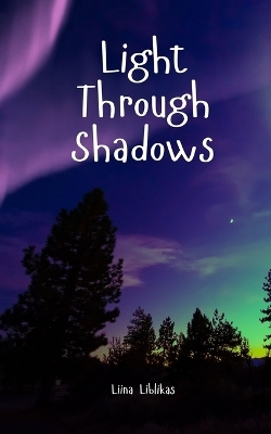 Light Through Shadows - Liina Liblikas