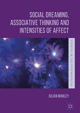 Social Dreaming, Associative Thinking and Intensities of Affect - Julian Manley