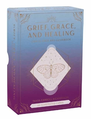 Grief, Grace, and Healing - Tanya Carroll Richardson