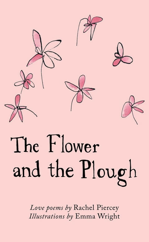 The Flower and the Plough -  Rachel Piercey
