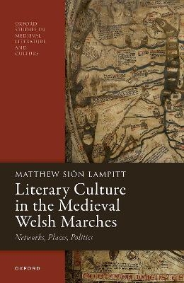 Literary Culture in the Medieval Welsh Marches - Matthew Siôn Lampitt