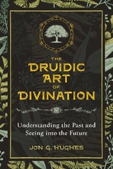 The Druidic Art of Divination - Jon G. Hughes