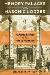 Memory Palaces and Masonic Lodges - Charles B. Jameux