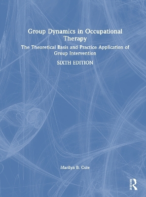 Group Dynamics in Occupational Therapy - Marilyn B. Cole