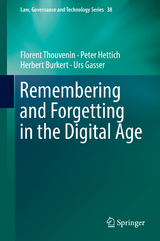 Remembering and Forgetting in the Digital Age - Florent Thouvenin, Peter Hettich, Herbert Burkert, Urs Gasser