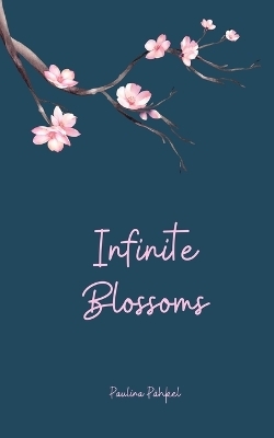 Infinite Blossoms - Paulina Pähkel