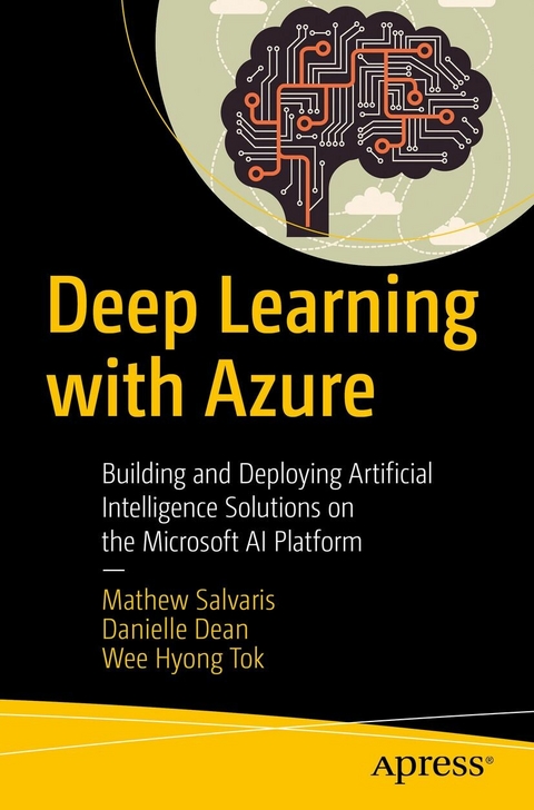 Deep Learning with Azure -  Danielle Dean,  Mathew Salvaris,  Wee Hyong Tok