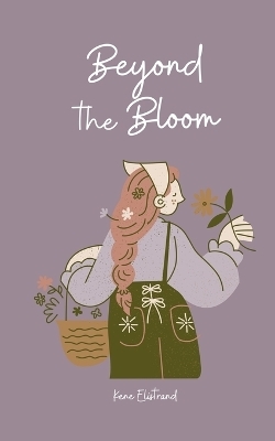 Beyond the Bloom - Kene Elistrand