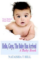 Hello, Guys, The Baby Has Arrived: A Baby Book - Nataisha T Hill