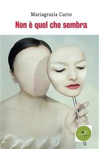 Non è quel che sembra - Mariagrazia Curto