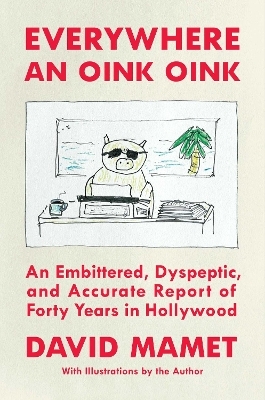 Everywhere an Oink Oink - David Mamet