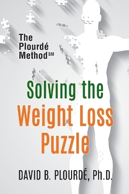 Solving the Weight Loss Puzzle - David B Plourde