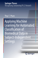 Applying Machine Learning for Automated Classification of Biomedical Data in Subject-Independent Settings - Thuy T. Pham