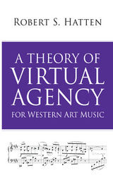 Theory of Virtual Agency for Western Art Music -  Robert S. Hatten