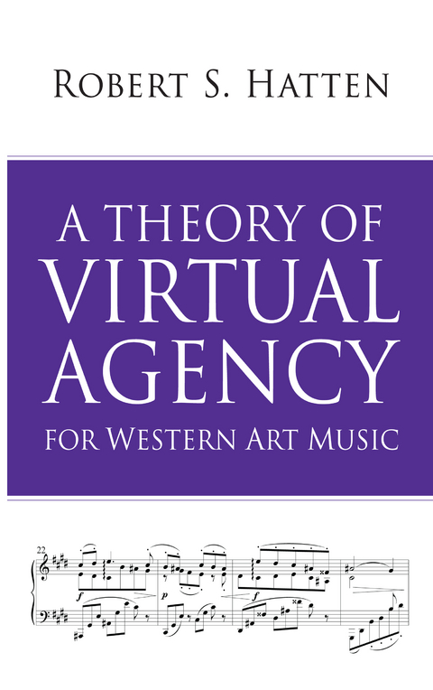 Theory of Virtual Agency for Western Art Music -  Robert S. Hatten