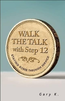 Walk the Talk with Step 12 - Gary K.