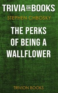 The Perks of Being a Wallflower by Stephen Chbosky (Trivia-On-Books) - Trivion Books