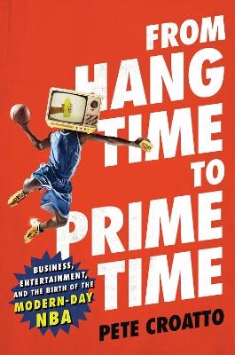 From Hang Time to Prime Time - Pete Croatto