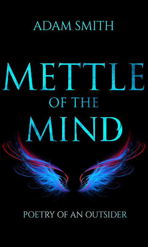 Mettle of the Mind Poetry of an Outsider -  Adam Smith