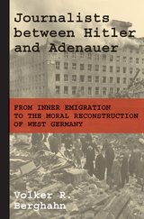 Journalists between Hitler and Adenauer - Volker R. Berghahn