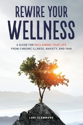 Rewire Your Wellness - Lori Clemmons