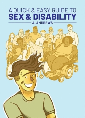 A Quick & Easy Guide to Sex & Disability - a. Andrews