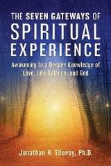 The Seven Gateways of Spiritual Experience - Jonathan H. Ellerby  PhD