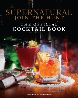 Supernatural: The Official Cocktail Book -  Insight Editions, James Asmus, Adam Carbonell