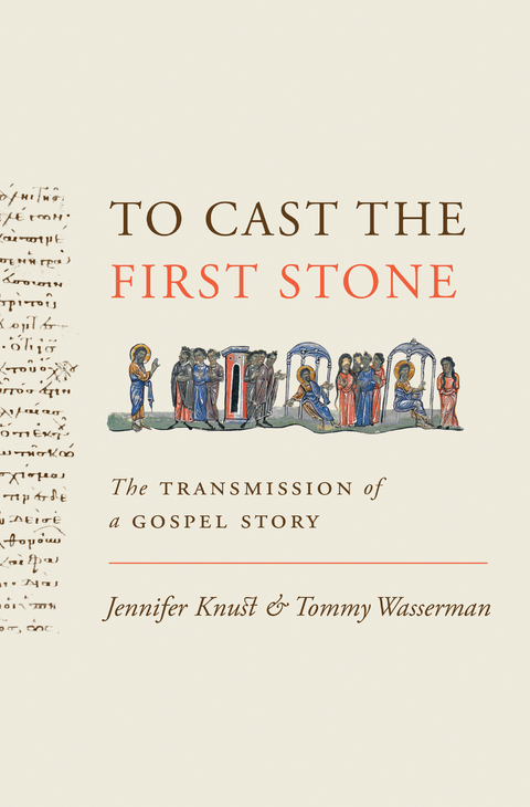 To Cast the First Stone - Jennifer Knust, Tommy Wasserman