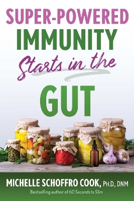 Super-Powered Immunity Starts in the Gut - Michelle Schoffro Cook