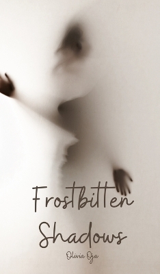 Frostbitten Shadows - Olivia Oja