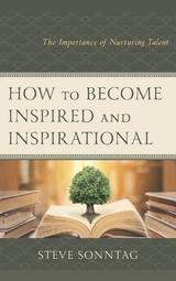 How to Become Inspired and Inspirational -  Steve Sonntag