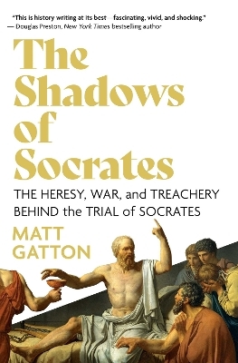 The Shadows of Socrates - Matt Gatton