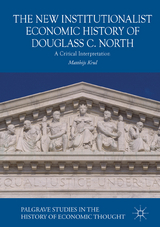 The New Institutionalist Economic History of Douglass C. North - Matthijs Krul