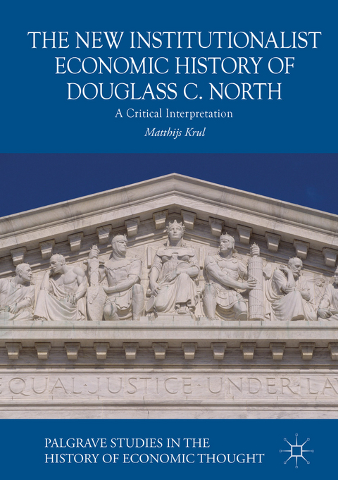 The New Institutionalist Economic History of Douglass C. North - Matthijs Krul