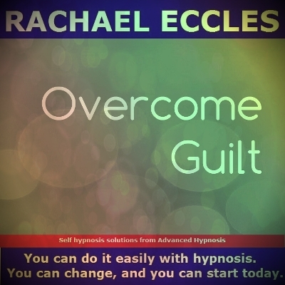 Overcome Guilt Let Go of The Past, Move on and Let Go of Guilty Thoughts and Feelings, Acceptance, Forgive Yourself, Guided Hypnotherapy Self Hypnosis CD - Rachael Eccles