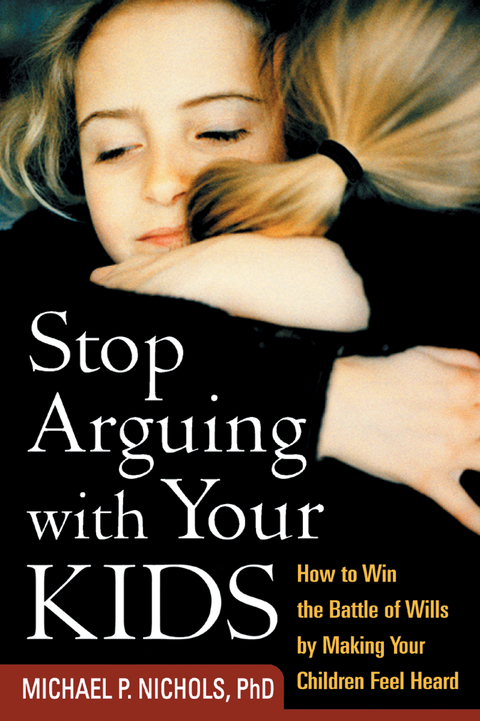 Stop Arguing with Your Kids - Michael P. Nichols