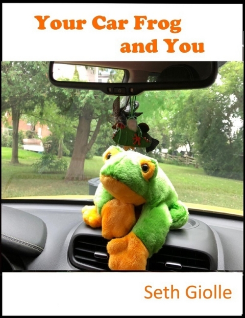 Your Car Frog and You -  Giolle Seth Giolle