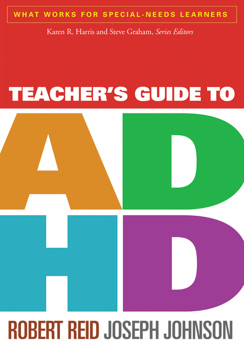 Teacher's Guide to ADHD - Robert Reid, Joseph Johnson