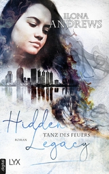 Hidden Legacy - Tanz des Feuers -  Ilona Andrews