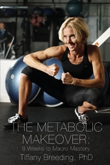 The Metabolic Makeover : 8 Weeks to Macro Mastery -  Tiffany Breeding