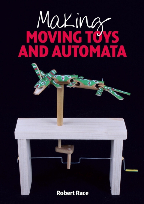 Making Moving Toys and Automata - Robert Race