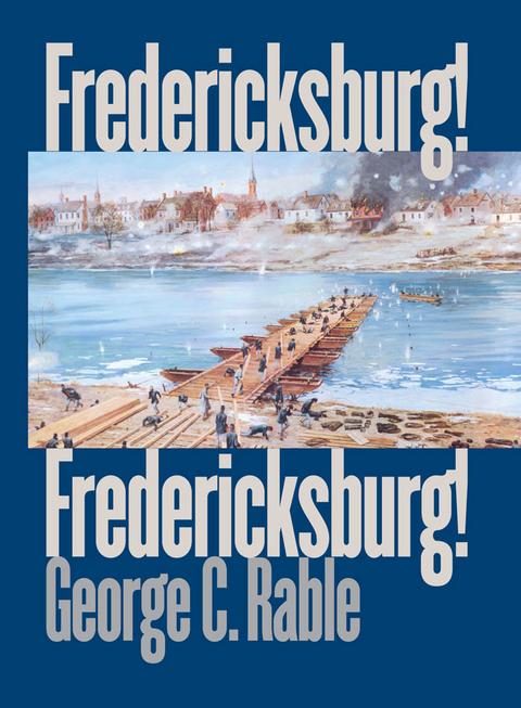 Fredericksburg! Fredericksburg! - George C. Rable