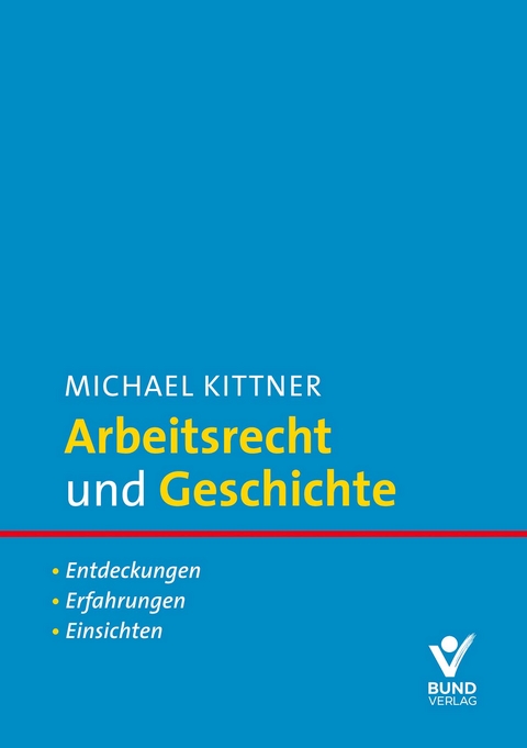 Arbeitsrecht und Geschichte - Michael Kittner